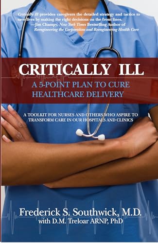 Beispielbild fr Critically Ill: A 5-Point Plan to Cure Healthcare Delivery zum Verkauf von THE SAINT BOOKSTORE