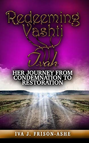 Imagen de archivo de Redeeming Vashti: Her Journey From Condemnation to Restoration a la venta por -OnTimeBooks-