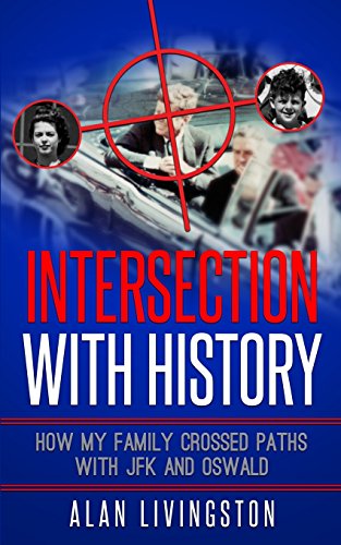 Imagen de archivo de Intersection with History: How My Family Crossed Paths with JFK and Oswald a la venta por Half Price Books Inc.