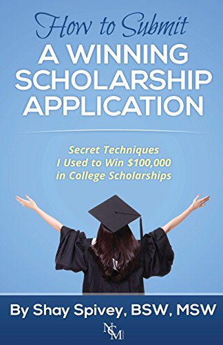 Imagen de archivo de In How to Submit a Winning Scholarship Application : Secret Techniques I Used to Win $100,000 in College Scholarships a la venta por Better World Books