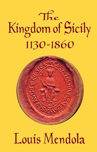 Stock image for The Kingdom of Sicily 1130-1860 for sale by Book Dispensary