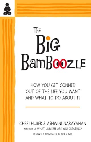 9780991596317: The Big Bamboozle: How You Get Conned Out of the Life You Want and What To Do About It