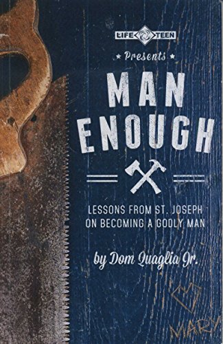 Stock image for Man Enough: Lessons from St. Joseph on Becoming a Godly Man for sale by Decluttr