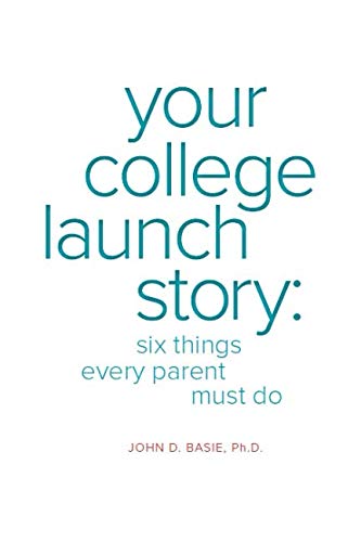 Stock image for Your College Launch Story: Six Things Every Parent Must Do for sale by -OnTimeBooks-