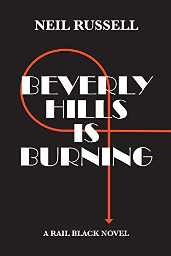 Stock image for Beverly Hills is Burning: A Rail Black Novel (The Rail Black Novels) for sale by Books From California