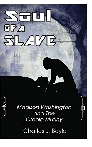 Imagen de archivo de Soul of A Slave: Madison Washington and The Creole Mutiny a la venta por GF Books, Inc.