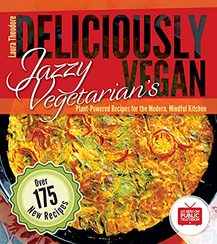 Stock image for Jazzy Vegetarian's Deliciously Vegan: Plant-Powered Recipes for the Modern, Mindful Kitchen for sale by GF Books, Inc.