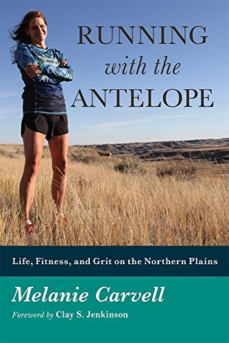 Beispielbild fr Running with the Antelope : Life, Fitness, and Grit on the Northern Plains zum Verkauf von Better World Books