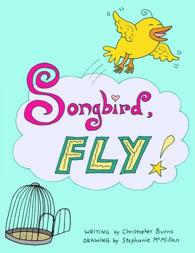 Beispielbild fr Songbird, Fly! zum Verkauf von medimops