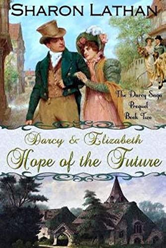 Stock image for Darcy and Elizabeth: Hope of the Future (Darcy Saga Prequel Duo) (Volume 2) for sale by HPB-Diamond