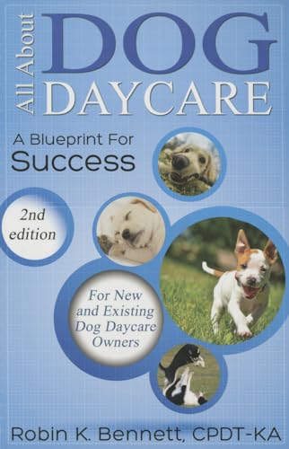 Stock image for All about Dog Daycare: A Blueprint for Success for sale by ThriftBooks-Dallas