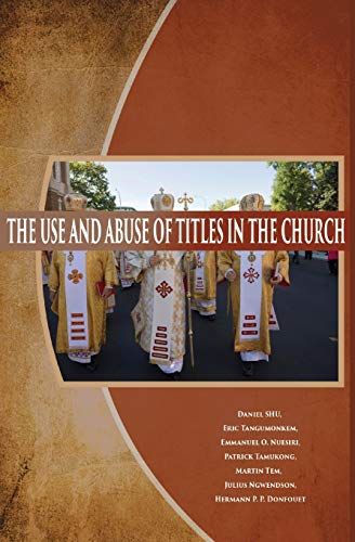 Imagen de archivo de The Use and Abuse of Titles in The Church a la venta por Lucky's Textbooks