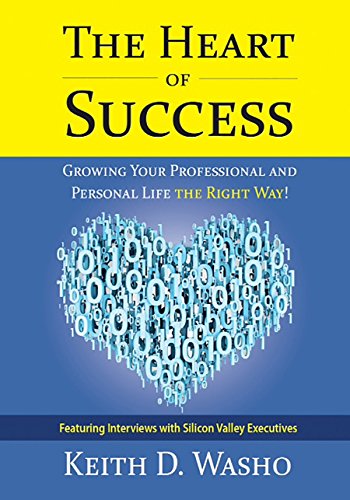 9780991622931: The Heart of Success: Growing Your Professional and Personal Life the Right Way!