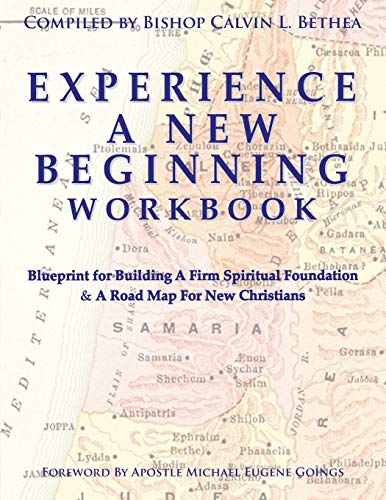 Stock image for Experience A New Beginning Workbook: Blueprint for Building A Firm Spiritual Foundation & A Road Map For New Christians for sale by SecondSale
