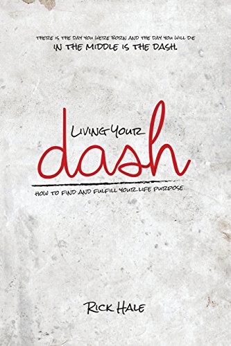 Beispielbild fr Living Your Dash: How to Find and Fulfill Your Life Purpose zum Verkauf von BooksRun