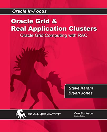 9780991638628: Oracle Grid and Real Application Clusters: Oracle Grid Computing with RAC: Volume 32 (Oracle in-Focus Series)