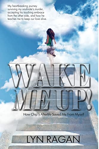 Stock image for Wake Me Up! : How Chip's Afterlife Saved Me from Myself for sale by Nelsons Books