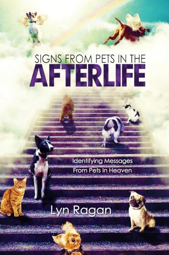 Stock image for Signs From Pets In The Afterlife: Identifying Messages From Pets In Heaven for sale by Goodwill of Colorado