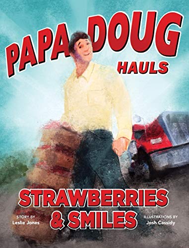 Stock image for Papa Doug Hauls Strawberries & Smiles for sale by HPB Inc.