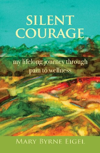Stock image for Silent Courage: My Lifelong Journey through Pain to Wellness for sale by ThriftBooks-Atlanta