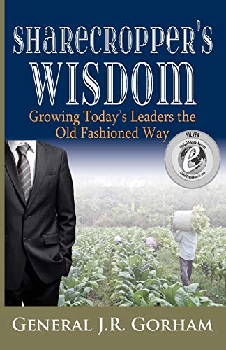 Stock image for Sharecropper's Wisdom: Growing Today's Leaders the Old Fashioned Way for sale by Bookmonger.Ltd