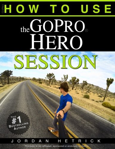 Beispielbild fr GoPro: How To Use The GoPro Hero Session zum Verkauf von WorldofBooks