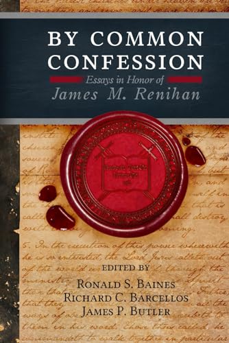 Beispielbild fr By Common Confession: Essays in Honor of James M. Renihan zum Verkauf von Windows Booksellers