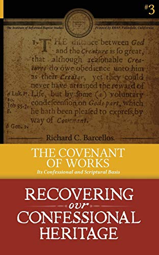 9780991659968: The Covenant of Works: Its Confessional and Scriptural Basis (3) (Recovering Our Confessional Heritage)