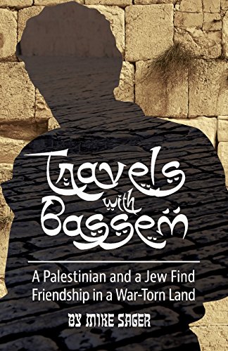 Stock image for Travels with Bassem: A Palestinian and a Jew Find Friendship in a War-Torn Land for sale by ThriftBooks-Atlanta
