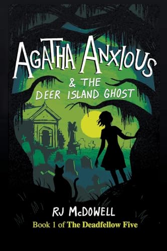 Imagen de stock para Agatha Anxious and the Deer Island Ghost (1) (The Deadfellow Five)
