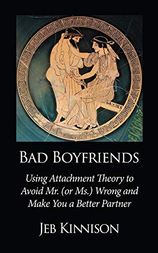Stock image for Bad Boyfriends: Using Attachment Theory to Avoid Mr. (or Ms.) Wro for sale by Hawking Books