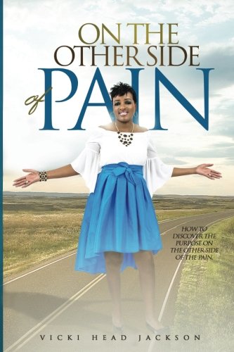 Stock image for On The Other Side Of Pain: How TO Discover The Purpose On The Other Side Of The Pain for sale by SecondSale