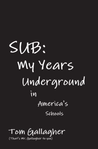 Imagen de archivo de Sub: My Years Underground in America's Schools a la venta por Best and Fastest Books