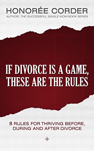 Imagen de archivo de If Divorce is a Game, These are the Rules: 8 Rules for Thriving Before, During and After Divorce a la venta por SecondSale