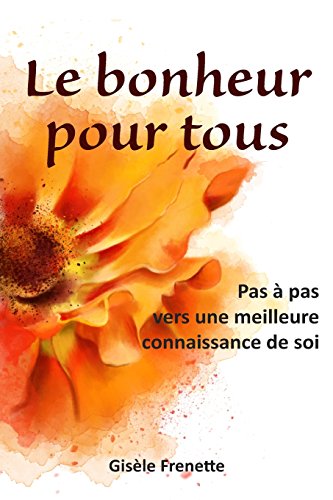 Beispielbild fr Le Bonheur Pour Tous: Pas a Pas Vers Une Meilleure Connaissance de Soi zum Verkauf von THE SAINT BOOKSTORE