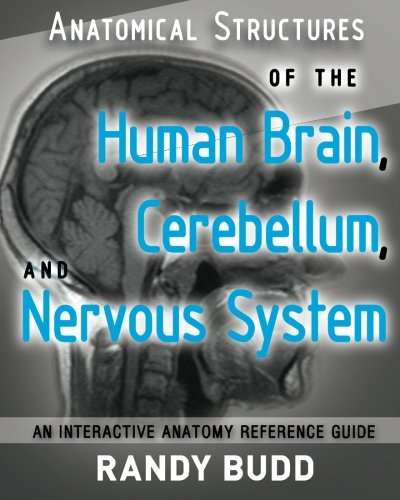 Beispielbild fr Anatomical Structures of the Human Brain, Cerebellum and Nervous System: An interactive anatomy reference guide zum Verkauf von Revaluation Books