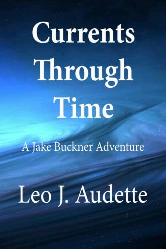 Imagen de archivo de Currents Through Time (A Jake Buckner Adventure) (Volume 2) a la venta por ThriftBooks-Atlanta