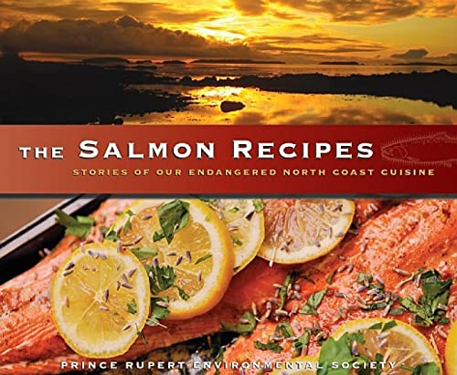 THE SALMON RECIPES Stories of Our Endangered North Coast Cuisine