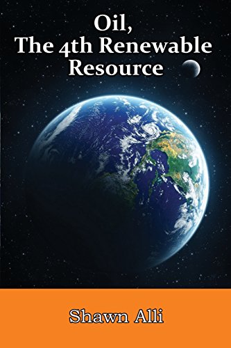 Imagen de archivo de Oil, The 4th Renewable Resource a la venta por Book Deals