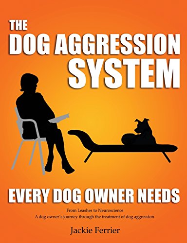 9780991729524: The Dog Aggression System Every Dog Owner Needs