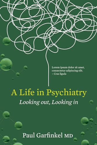 Stock image for A Life in Psychiatry: Looking Out, Looking In for sale by Midtown Scholar Bookstore