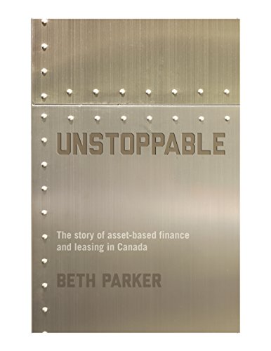 Stock image for Unstoppable: The Story of Asset-Based Finance and Leasing in Canada for sale by ThriftBooks-Atlanta