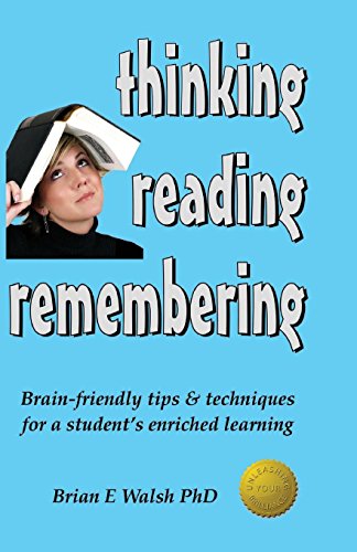 9780991746354: Thinking, Reading, Remembering: Brain-Friendly Tips & Techniques for a Student's Enriched Learning