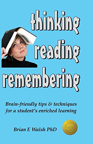 9780991746354: Thinking, Reading, Remembering: Brain-friendly tips & techniques for a student's enriched learning