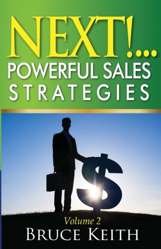 Beispielbild fr Next!.Powerful Sales Strategies: 101 Results-Based Sales Strategies For Sales Professionals zum Verkauf von The Book Garden
