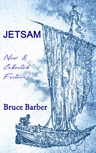 Stock image for Jetsam: New & Collected Fictions for sale by Laurel Reed Books