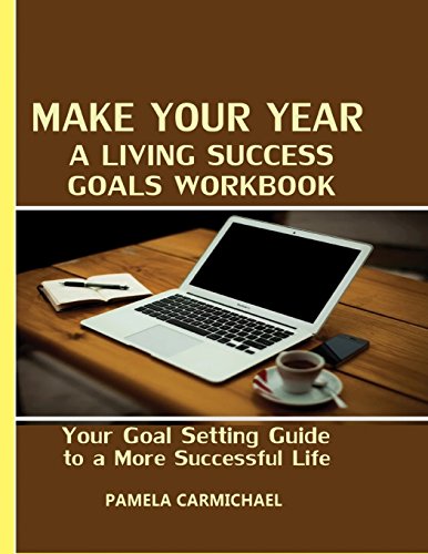 Beispielbild fr Make Your Year A Living Success Goals Workbook: Your Goal Setting Guide to a More Successful Life zum Verkauf von Lucky's Textbooks