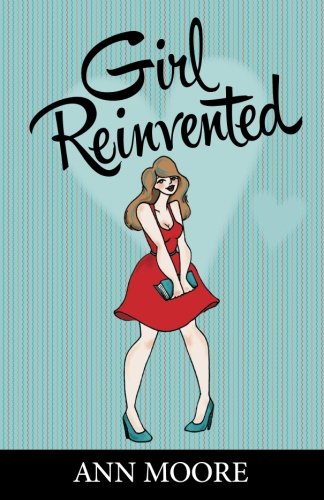 Girl Reinvented (9780991785506) by Moore, Ann