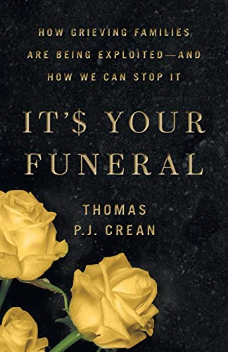 Beispielbild fr It's Your Funeral: How Grieving Families Are Being Exploited-and How We Can Stop It zum Verkauf von ThriftBooks-Dallas