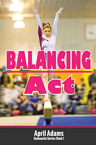 Beispielbild fr Balancing Act: The Gymnastics Series #1 zum Verkauf von Wonder Book